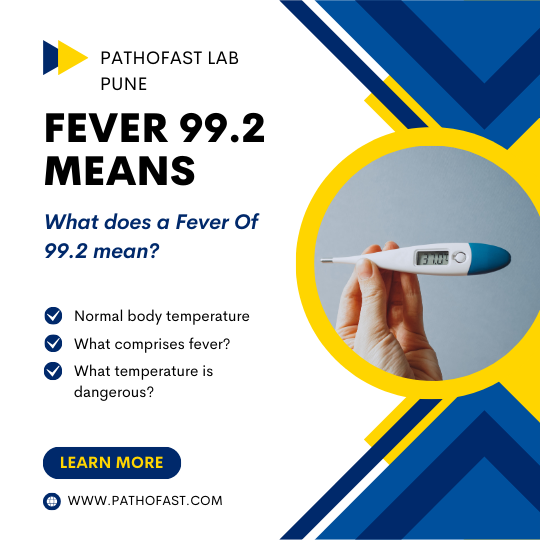 What does a Fever of 99.2 mean?